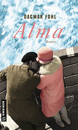 Alma: Roman (Zeitgeschichtliche Kriminalromane im GMEINER-Verlag) von Gmeiner Verlag